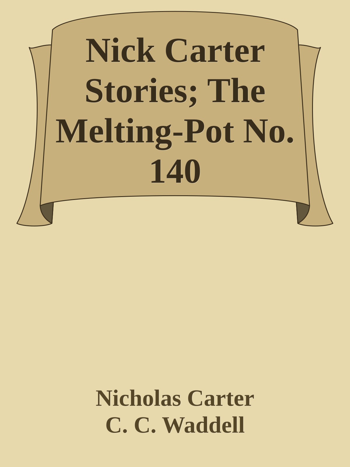 Nick Carter Stories; The Melting-Pot No. 140